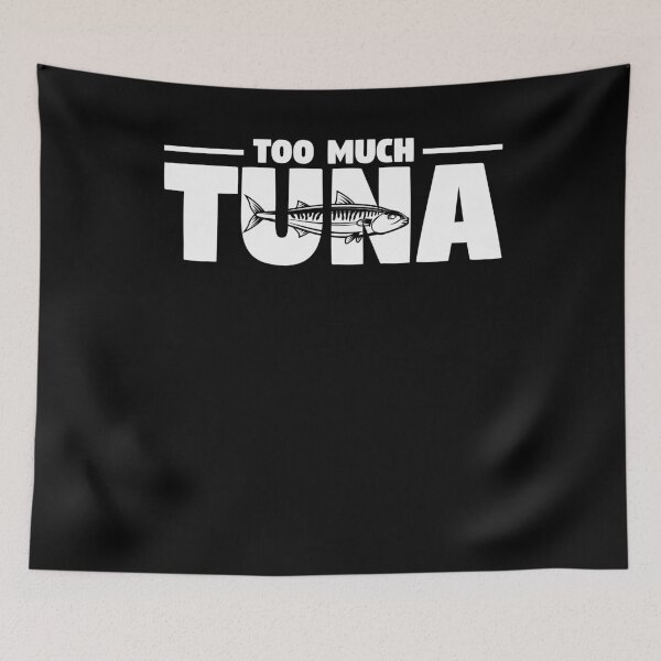 Item preview, Funny Too Much Tuna Fishing Lover Fishing  Tuna Fishermans designed and sold by Flo991990.