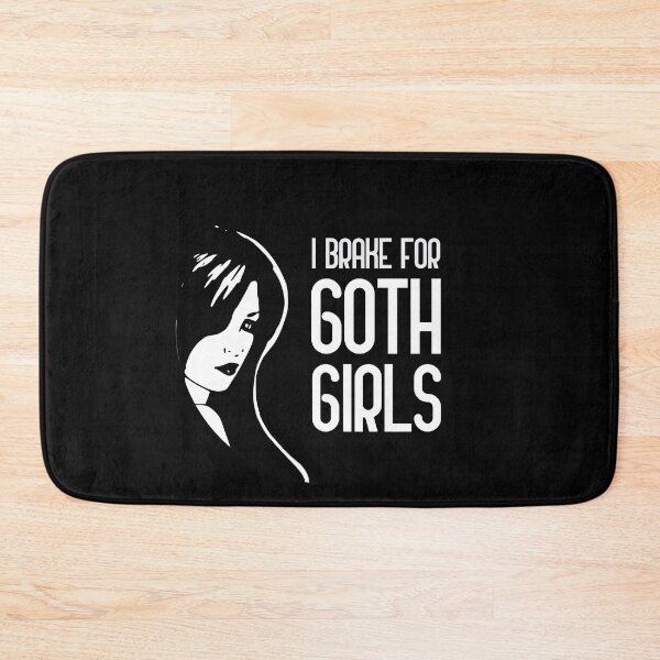 Item preview, I Brake For Goth Girls designed and sold by GoranDesign.