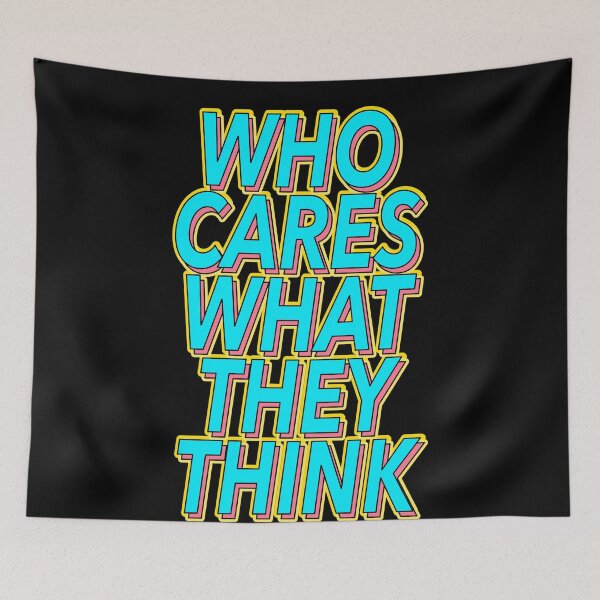 Item preview, Funny Who Cares What They Think Quote designed and sold by TheImperfecto.