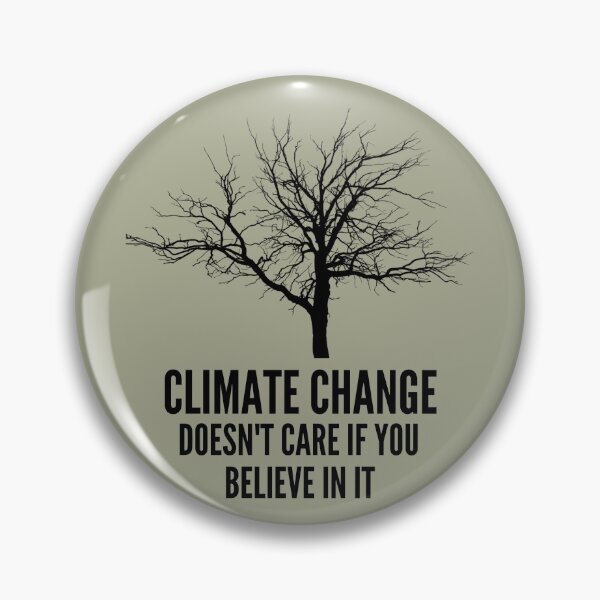 Item preview, Climate Change doesn't care if you believe in it ! designed and sold by Growwithme.