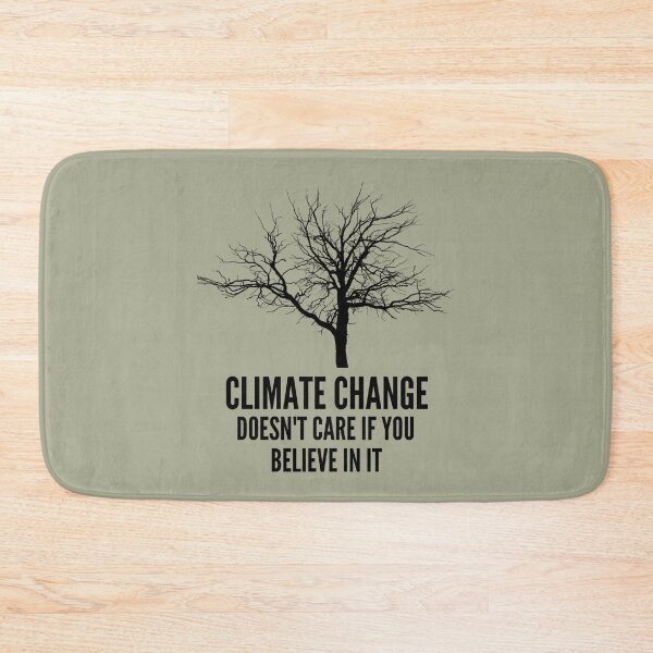 Item preview, Climate Change doesn't care if you believe in it ! designed and sold by Growwithme.