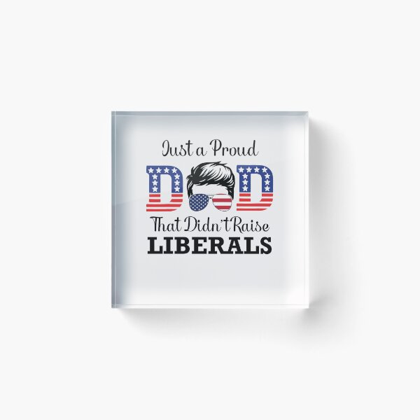 Item preview, Just A Proud Dad That Didn't Raise Liberals Republican American USA Flag Father's Day  designed and sold by clothesy7.