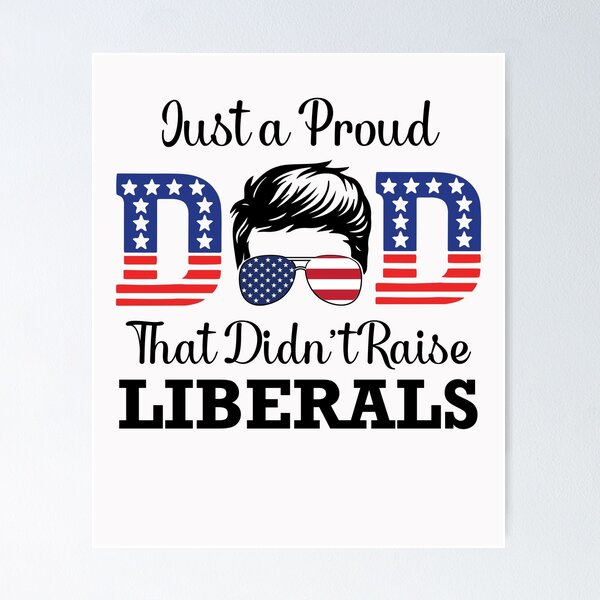 Item preview, Just A Proud Dad That Didn't Raise Liberals Republican American USA Flag Father's Day  designed and sold by clothesy7.