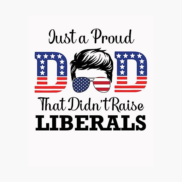 Item preview, Just A Proud Dad That Didn't Raise Liberals Republican American USA Flag Father's Day  designed and sold by clothesy7.