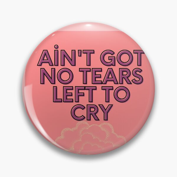 Item preview, ain't got no tears left to cry designed and sold by littlegloryy.
