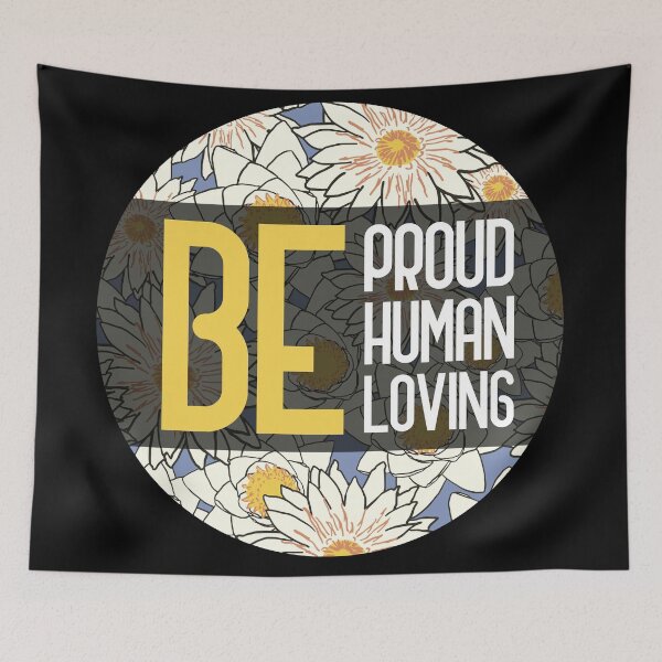 Item preview, be proud be human be loving designed and sold by GoranDesign.