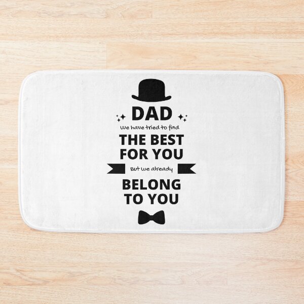 Item preview, Dad we have tried to find the best for you but we already belong to you designed and sold by StudioQ-.
