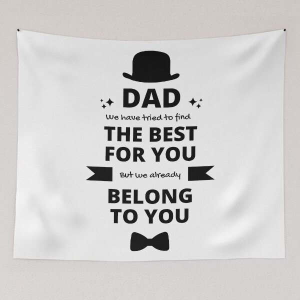 Item preview, Dad we have tried to find the best for you but we already belong to you designed and sold by StudioQ-.
