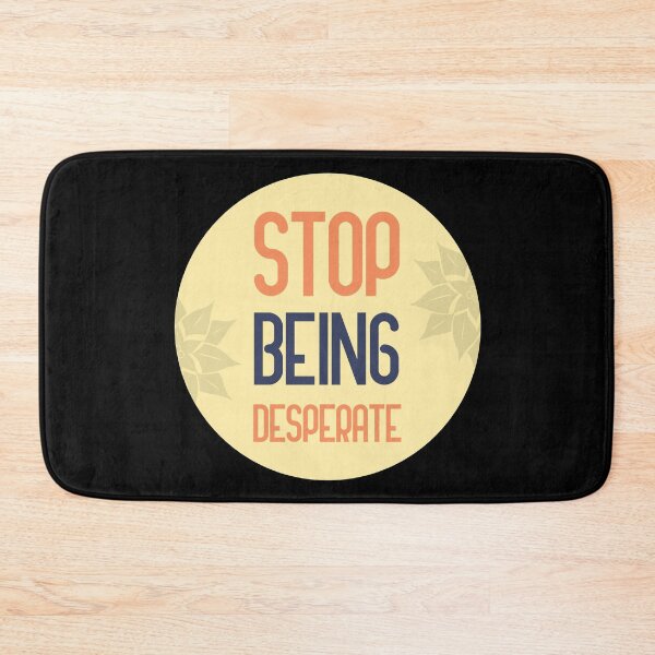 Item preview, stop being desperate designed and sold by GoranDesign.