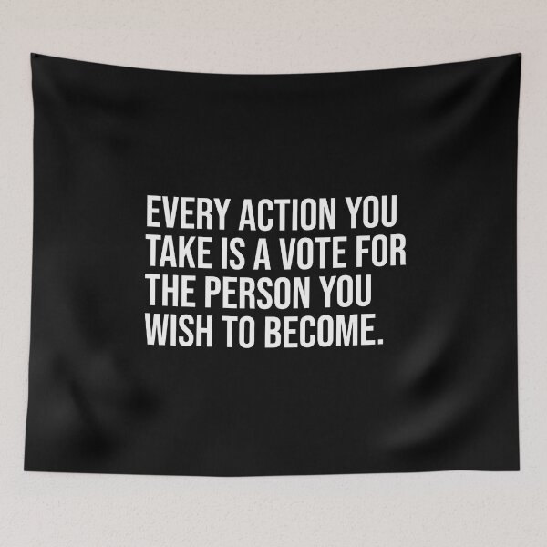 Item preview, Every action you take is a vote for the person you wish to become. designed and sold by mikeldabbah.