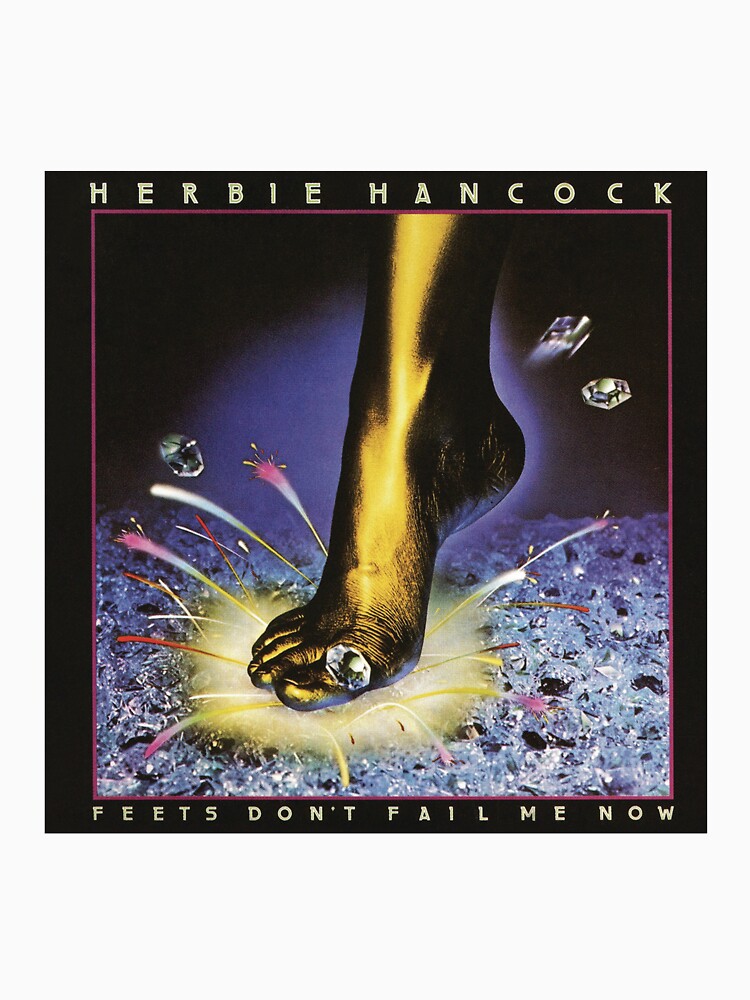 "Feets Don't Fail Me Now Herbie Hancock" Essential TShirt for Sale