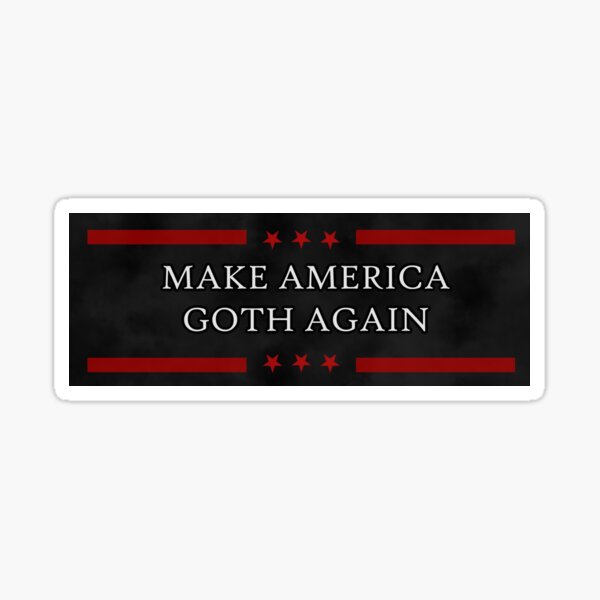Make America Goth Again - Corpse13Gallows Sticker