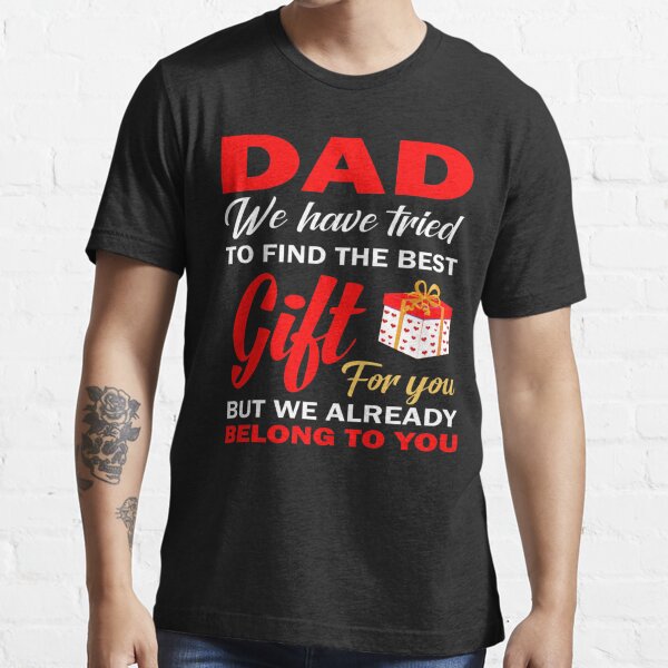 Best Dad shirt,Gift for Dad HCc143 New Dad Shirt Daddy Shirt Dad We Have Tried To Find The Best Gift Shirt Father's Day Shirt Dad Shirt