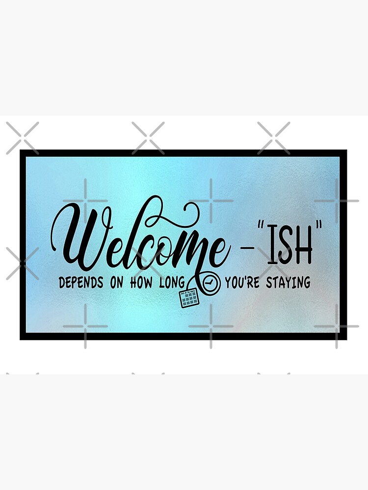 Ish Depends on How Long Youre Staying Funny Sign