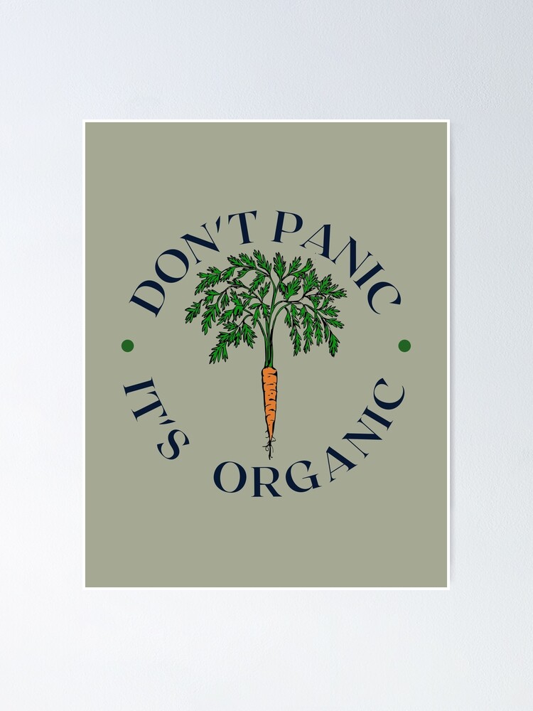 " Don't panic - it's organic " Poster by Growwithme | Redbubble