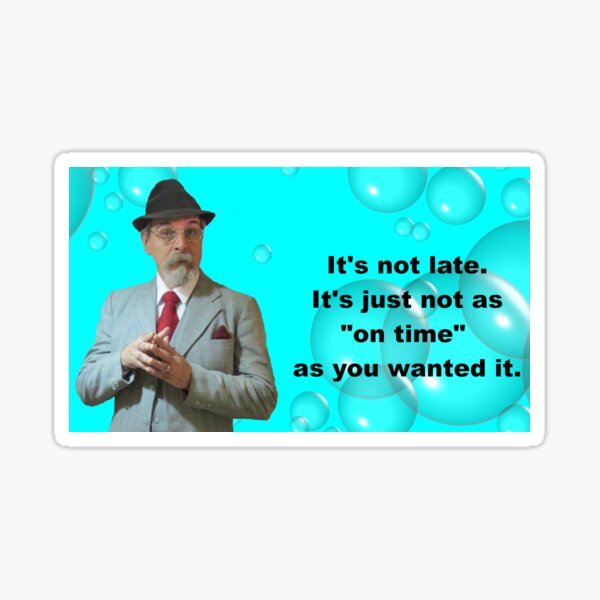 It's Not Late Sticker