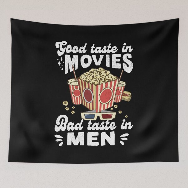 Item preview, Good Taste in Movies Bad Taste in Men, Funny Movie Lover Quote designed and sold by ramenrose.