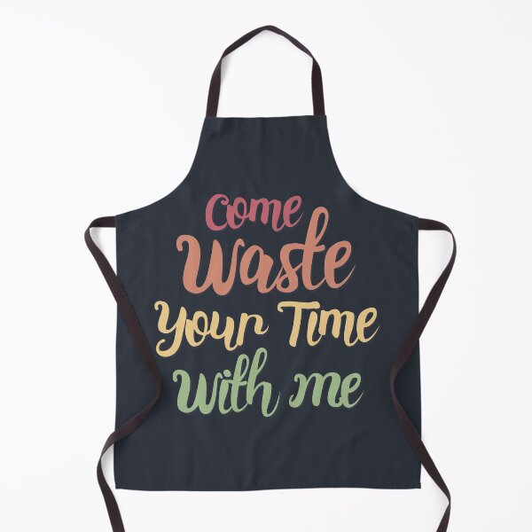 Item preview, Come Waste Your Time With Me designed and sold by SweetLog.