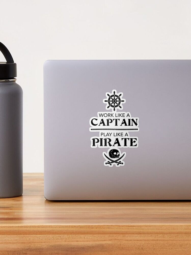 Work Like a Captain. Play Like a Pirate. - Pirate - Sticker