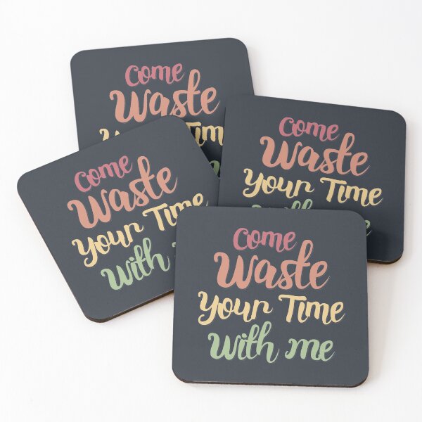 Item preview, Come Waste Your Time With Me designed and sold by SweetLog.