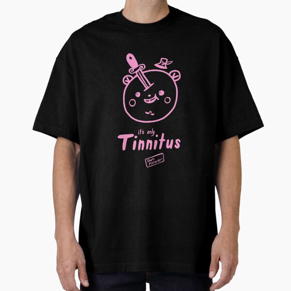It’s only Tinnitus (pink) Oversized T-Shirt
