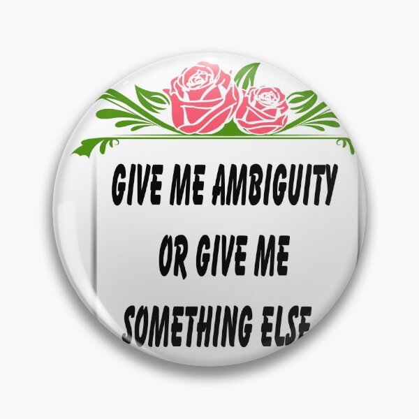 Item preview, Give Me Ambiguity designed and sold by FunWithChemo.