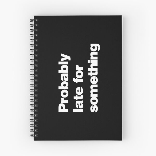Item preview, Funny Probably Late For Something Quote Text Design designed and sold by justjonboy.