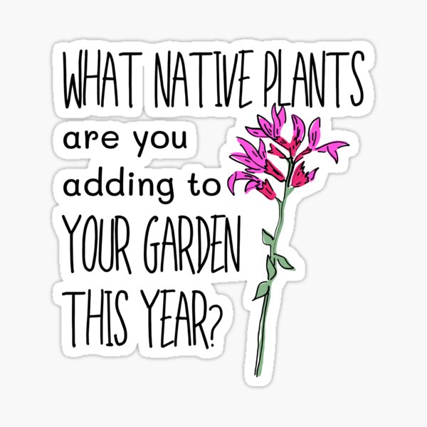 Item preview, What Native Plants Are You Adding To Your Garden This Year Design designed and sold by EarthArtDesigns.