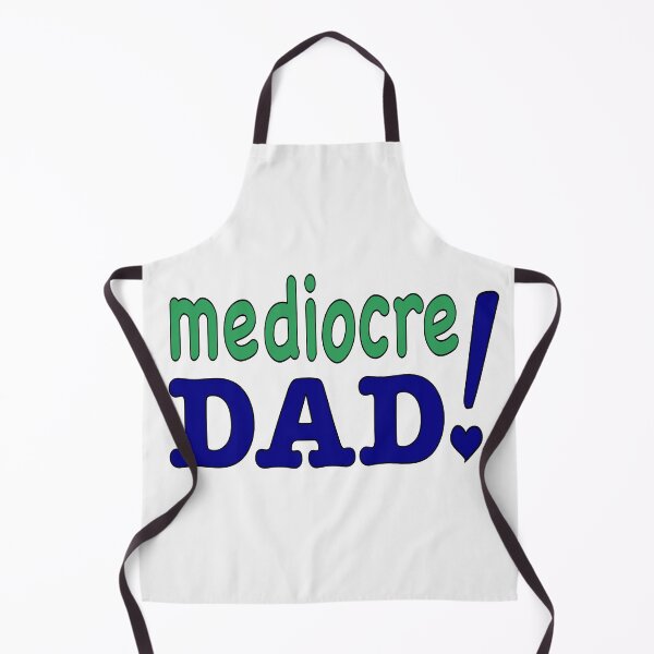 Item preview, mediocre DAD! designed and sold by MaybeCoolLLC.