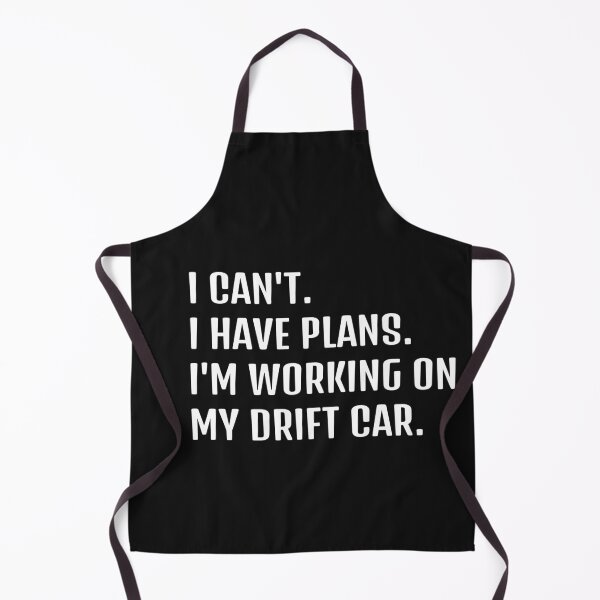 Item preview, I CAN'T. I HAVE PLANS. I'M WORKING ON MY DRIFT CAR designed and sold by HumanwreckageRB.
