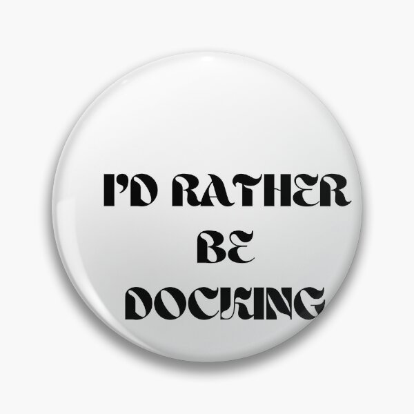 Item preview, I’d Rather be Docking designed and sold by BigTeaseTees.