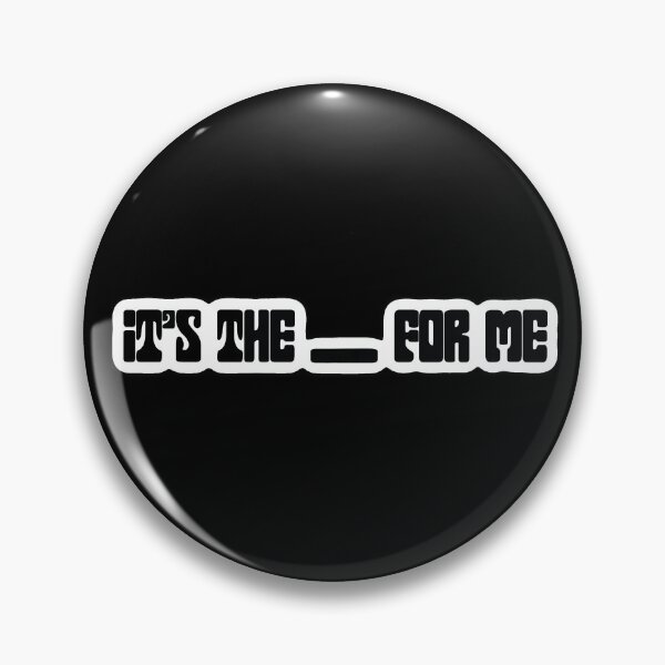 Item preview, It’s the ____ for me  designed and sold by lyssglenn.
