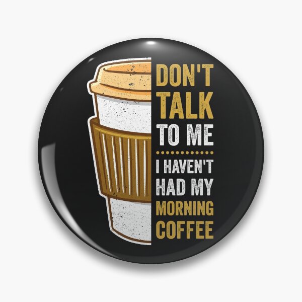 Item preview, Don't talk to me. I haven't had my morning coffee. designed and sold by MeowsAndMakes.