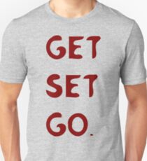 GET SET GO Unisex T-Shirt