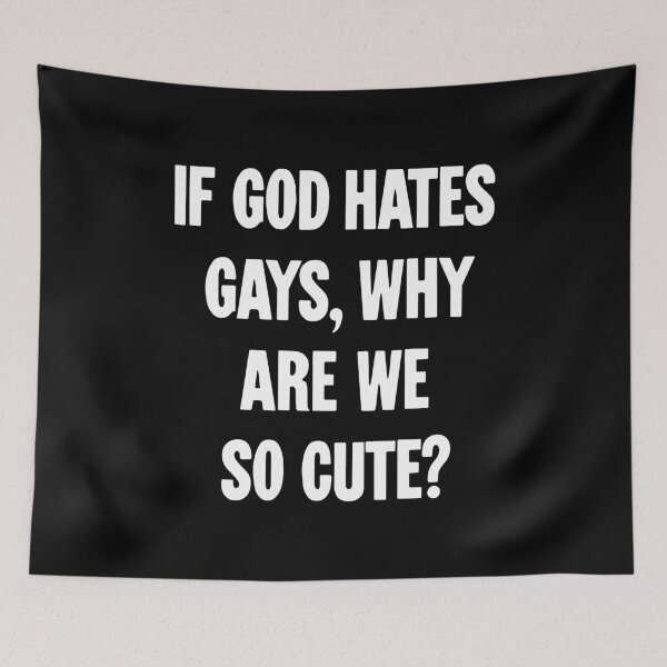 Item preview, If God Hates Gays, Why Are We So Cute? designed and sold by Good-Looking Corpse.