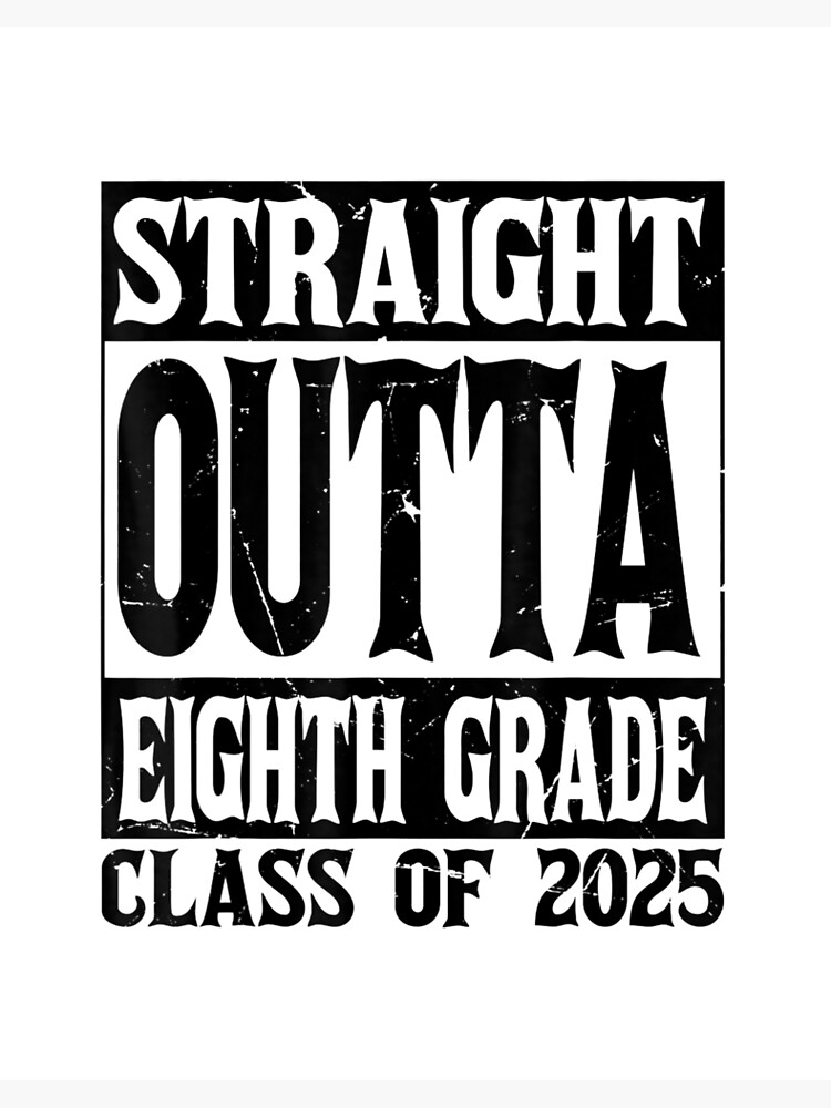 Straight Outta 8th Grade| Great Graduation Gift Shirt