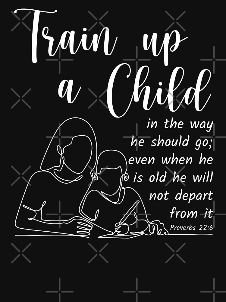 "Train Up A Child Bible Verse Proverbs 22 6" Tshirt for Sale by kleynard Redbubble train t