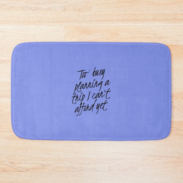 Item preview, Too Busy Planning A Trip I Can't Afford Yet designed and sold by TheCalmFarm.
