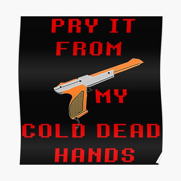 From My Cold Dead Hands Posters Redbubble