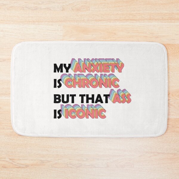 Item preview, My anxiety is chronic but that ass is iconic designed and sold by Thurisaz Designs.