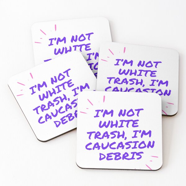 Item preview, I’m Not White Trash I’m Caucasian Debris designed and sold by LethalIy-Yours.