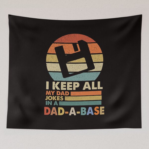 Item preview, I keep all my Dad jokes in a Dad a Base designed and sold by Majesticoo.