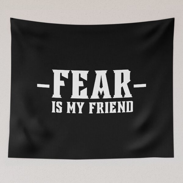Item preview, FEAR Is My Friend designed and sold by OMdesigns93.
