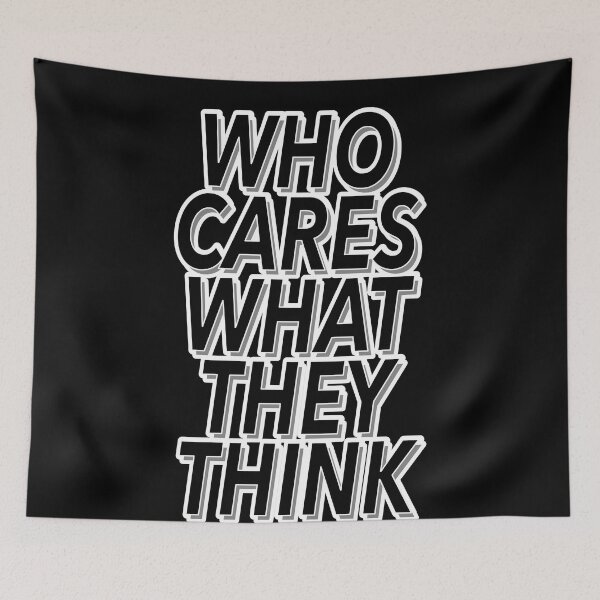 Item preview, Funny Who Cares What They Think Quote designed and sold by TheImperfecto.