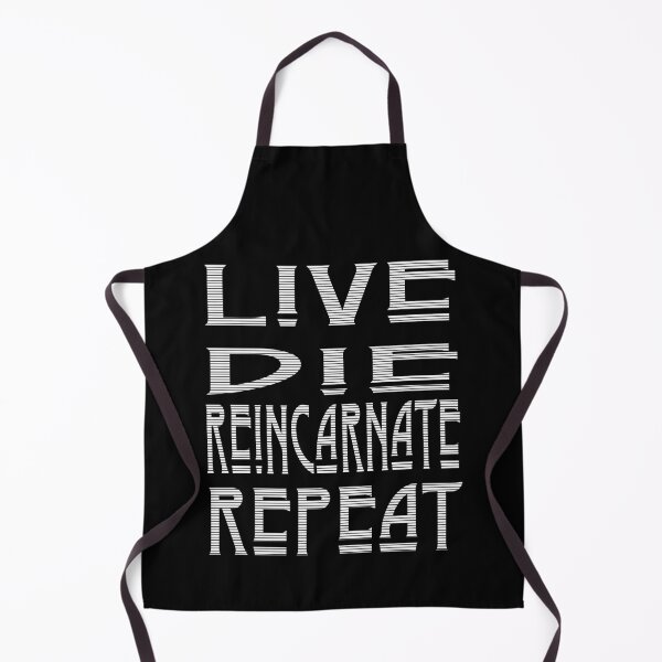 Item preview, Live Die Reincarnate Repeat designed and sold by superdumb70.