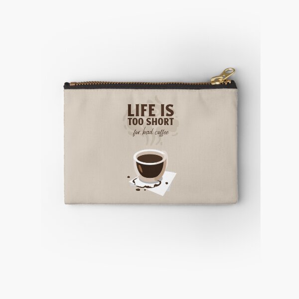 Item preview, LIFE IS TOO SHORT for bad coffee designed and sold by AladdinMktgs.