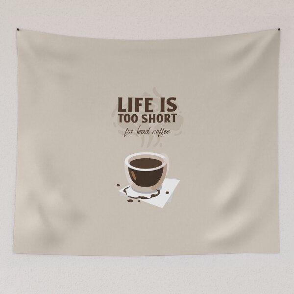 Item preview, LIFE IS TOO SHORT for bad coffee designed and sold by AladdinMktgs.