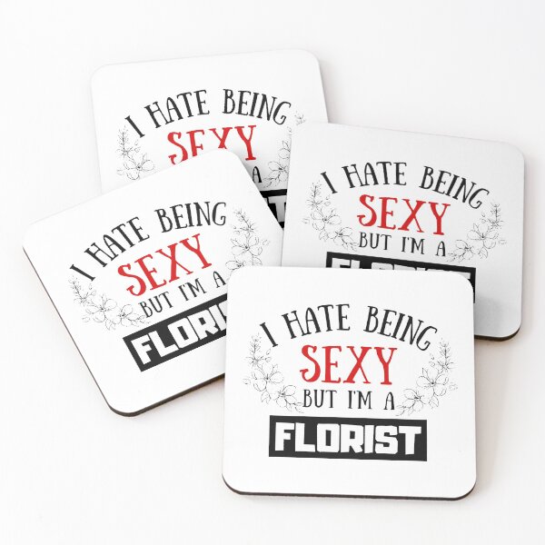 Item preview, I Hate Being Sexy But I'm A Florist designed and sold by OMdesigns93.