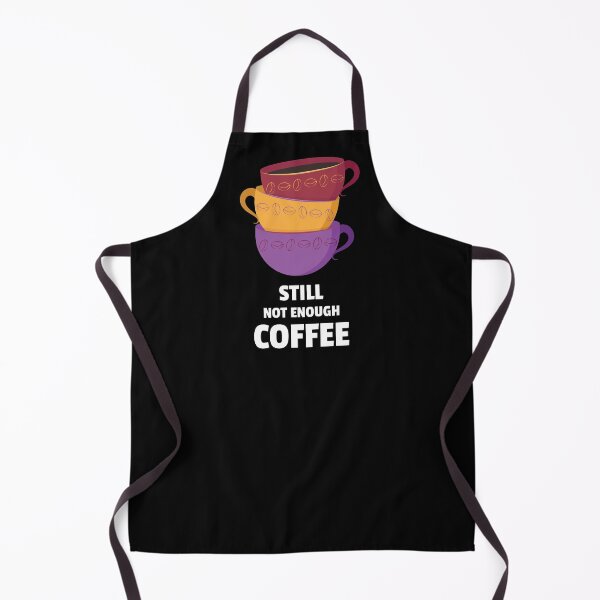 Item preview, Still Not Enough Coffee designed and sold by YOYOCollection.