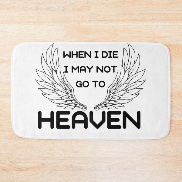 Item preview, when i die i may not go to heaven designed and sold by November17th.